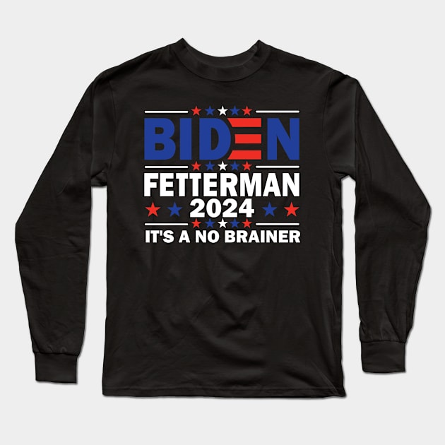 Biden Fetterman 2024 It's a No Brainer Long Sleeve T-Shirt by S-Log